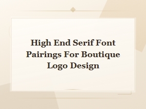 Elegant Serif Font Pairings for Boutique Logo Design