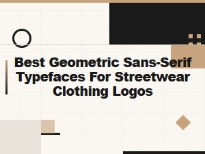 Best Geometric Sans-Serif Fonts for Streetwear Logos