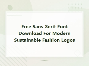 Free Sans-Serif Fonts for Modern Sustainable Fashion Logo Design
