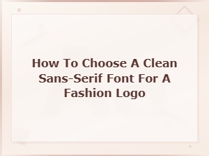 Choosing a Clean Sans-Serif Font for a Fashion Logo
