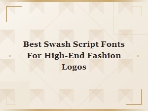 Best Swash Script Fonts for High-End Fashion Logos