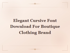Elegant Cursive Font Downloads for Boutique Clothing Brand Designs