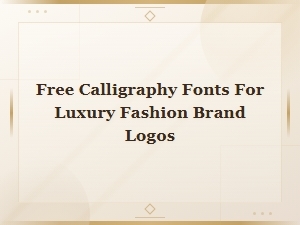 Free Luxury Calligraphy Fonts for Fashion Brand Logos