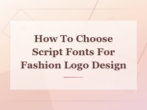How to Choose Script Fonts for Fashion Logo Design: a Style Guide